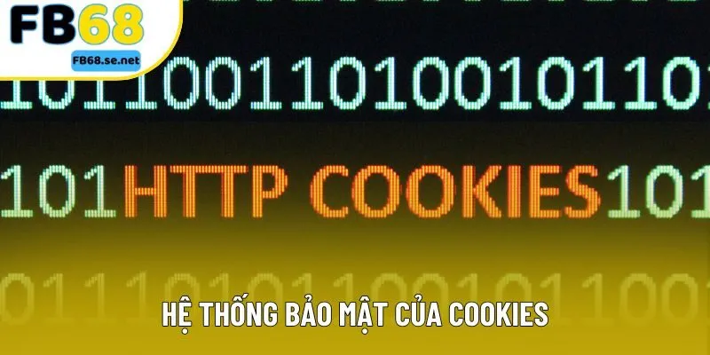 Hệ thống bảo mật của cookies