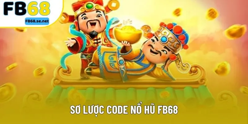 Sơ lược code nổ hũ FB68