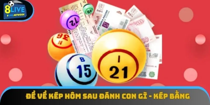 Đề về kép hôm sau đánh con gì với số bằng