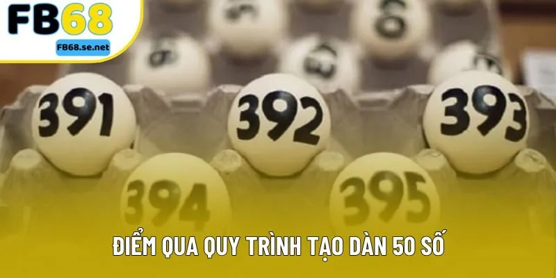 Điểm qua quy trình tạo dàn 50 số Điểm qua quy trình tạo dàn 50 số