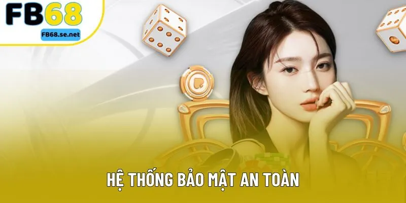 Hệ thống bảo mật an toàn Hệ thống bảo mật an toàn