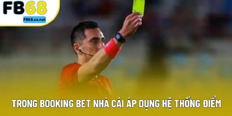 Trong Booking Bet nhà cái áp dụng hệ thống điểm Trong Booking Bet nhà cái áp dụng hệ thống điểm