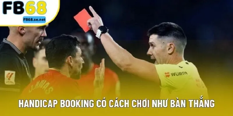 Handicap Booking có cách chơi như bàn thắng Handicap Booking có cách chơi như bàn thắng