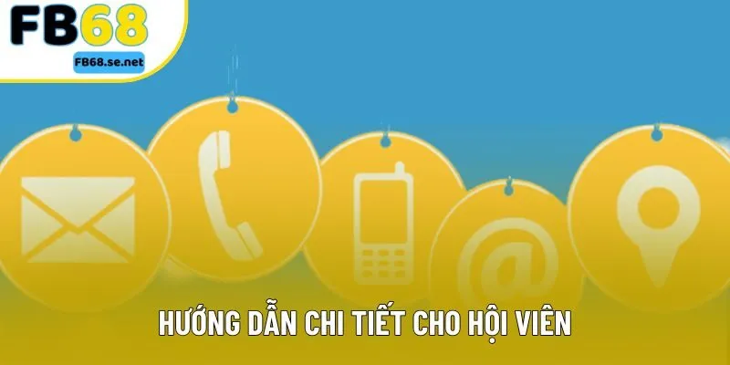 Hướng dẫn chi tiết cho hội viên Hướng dẫn chi tiết cho hội viên