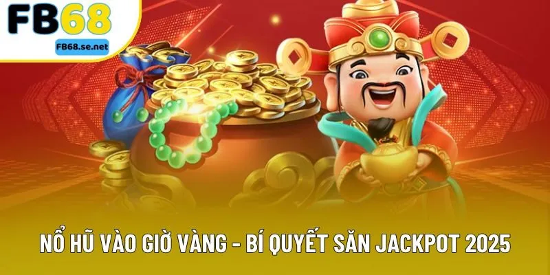 Nổ Hũ Vào Giờ Vàng - Khám Phá Thời Điểm Đem Lại Tỷ Lệ Thắng Cao