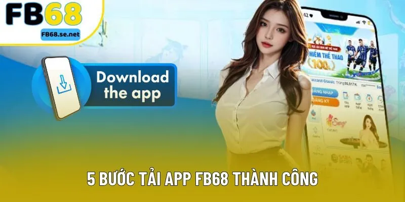 5 bước tải app FB68 thành công