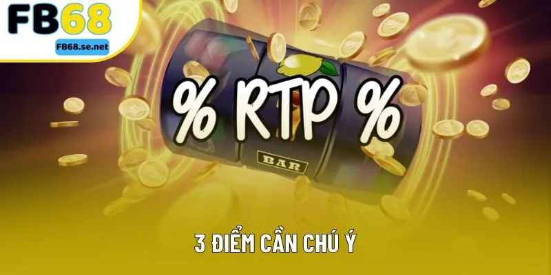 3 điểm cần chú ý